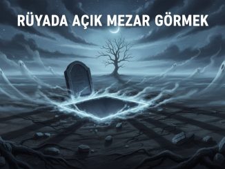 "Rüyada Açık Mezar Görmek"
