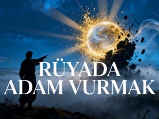 "Rüyada Adam Vurmak"
