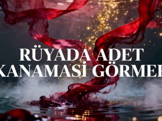 "Rüyada Adet Kanaması Görmek"