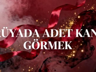 "Rüyada Adet Kanı Görmek"