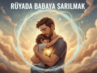 "Rüyada Babaya Sarılmak"