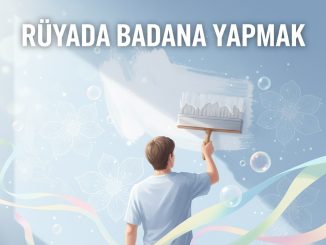 "Rüyada Badana Yapmak"