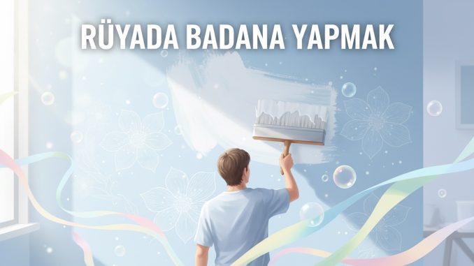 "Rüyada Badana Yapmak"