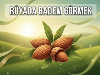 "Rüyada Badem Görmek"