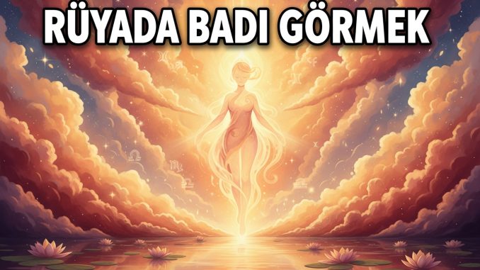 "Rüyada Badi Görmek"