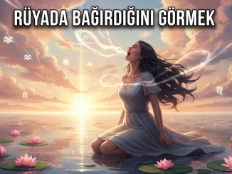 "Rüyada Bağırdığını Görmek"