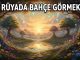 "Rüyada Bahçe Görmek"
