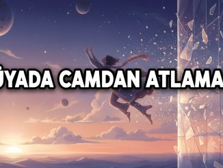 "Rüyada Camdan Atlamak"