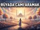 "Rüyada Cami Aramak"