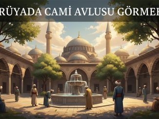 "Rüyada Cami Avlusu Görmek"