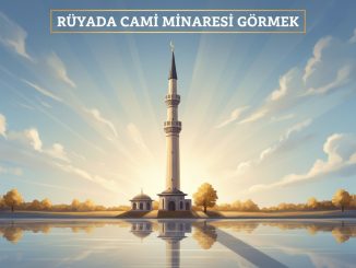 "Rüyada Cami Minaresi Görmek"