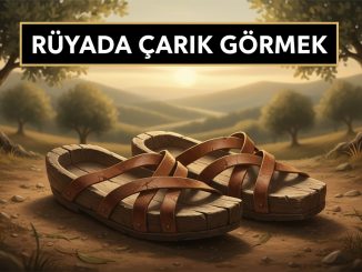 "Rüyada Çarık Görmek"