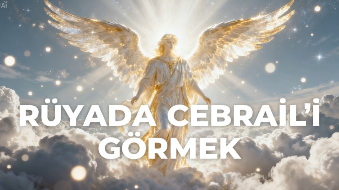 "Rüyada Cebraili Görmek"