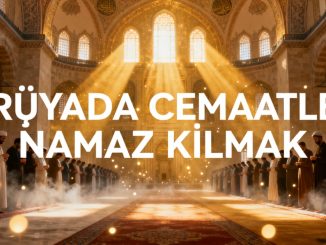 "Rüyada Cemaatle Namaz Kılmak"