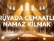 "Rüyada Cemaatle Namaz Kılmak"