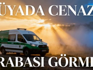 "Rüyada Cenaze Arabası Görmek"