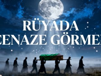 "Rüyada Cenaze Görmek"
