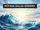 "Rüyada Dalga Görmek"