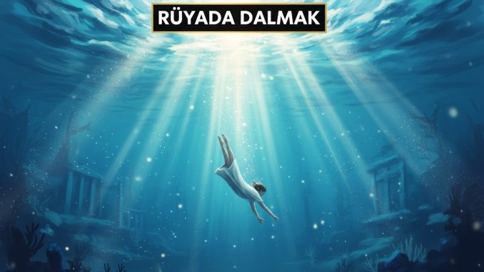 "Rüyada Dalmak"
