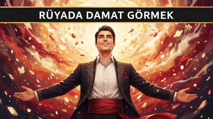 "Rüyada Damat Görmek"