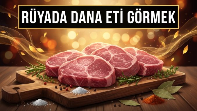 "Rüyada Dana Eti Görmek"