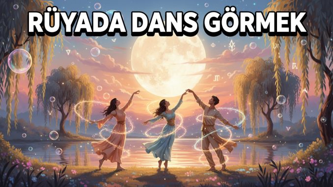 "Rüyada Dans Görmek"