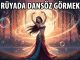 "Rüyada Dansöz Görmek"