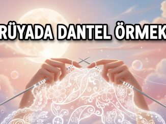 "Rüyada Dantel Örmek"