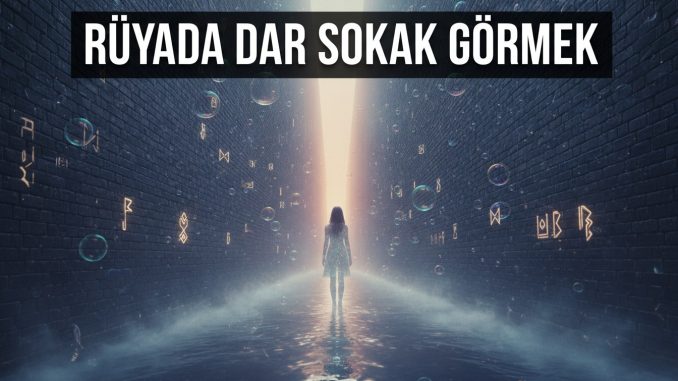 "Rüyada Dar Sokak Görmek"
