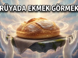 "Rüyada Ekmek Görmek"