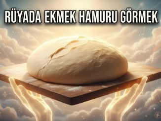 "Rüyada Ekmek Hamuru Görmek"