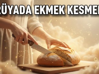 "Rüyada Ekmek Kesmek"