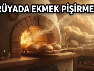 "Rüyada Ekmek Pişirmek"