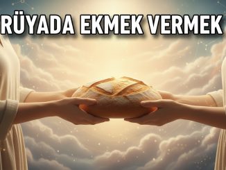 "Rüyada Ekmek Vermek"
