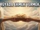 "Rüyada Ekmek Vermek"