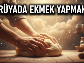 "Rüyada Ekmek Yapmak"