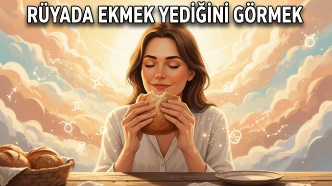 "Rüyada Ekmek Yediğini Görmek"