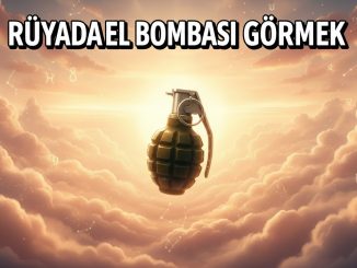 "Rüyada El Bombası Görmek"