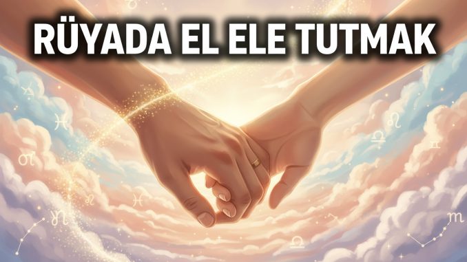 "Rüyada El Ele Tutmak"