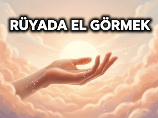 "Rüyada El Görmek"