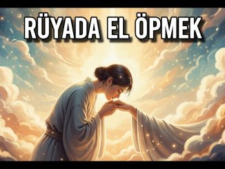 "Rüyada El Öpmek"