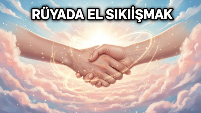 "Rüyada El Sıkışmak"