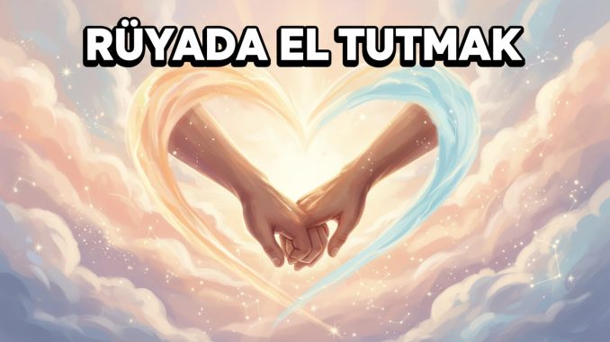 "Rüyada El Tutmak"