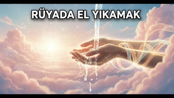 "Rüyada El Yıkamak"