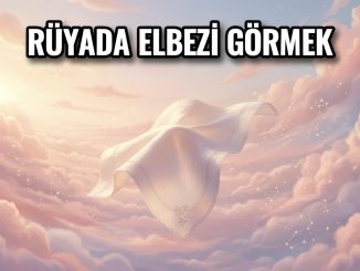 "Rüyada Elbezi Görmek"