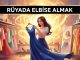 "Rüyada Elbise Almak"