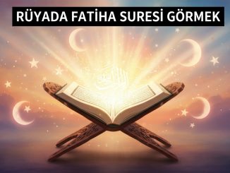 "Rüyada Fatiha Suresi Görmek"