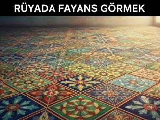 "Rüyada Fayans Görmek"