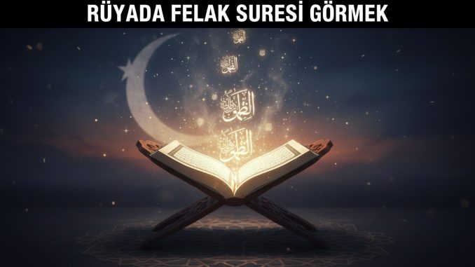 "Rüyada Felak Suresi Görmek"