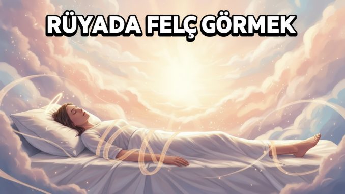 "Rüyada Felç Görmek"